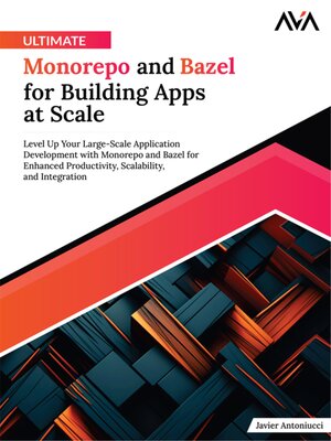 cover image of Ultimate Monorepo and Bazel for Building Apps at Scale